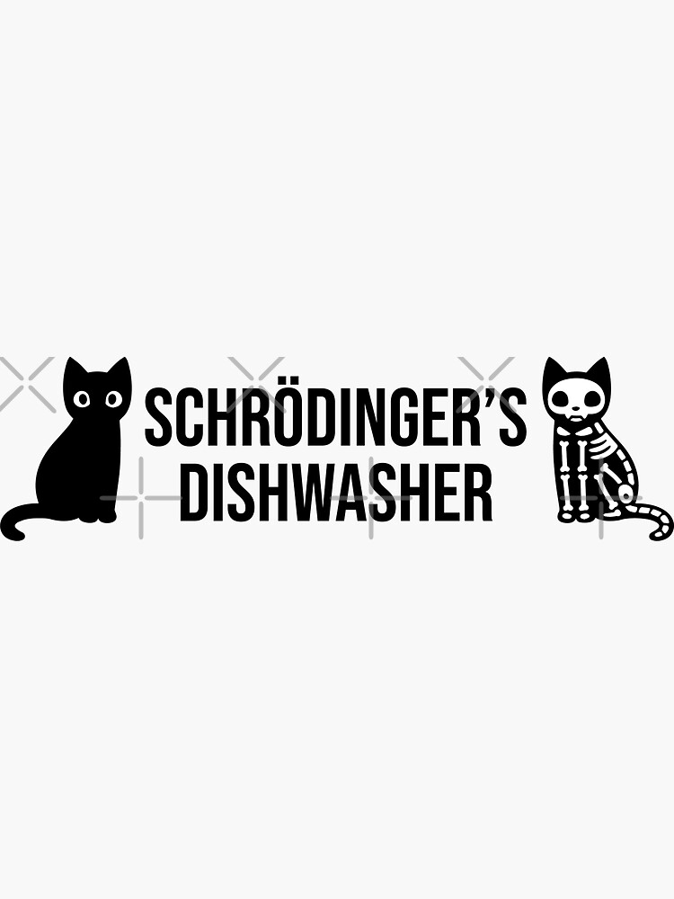 "Schrodinger's Dishwasher" Sticker by klaauser Redbubble