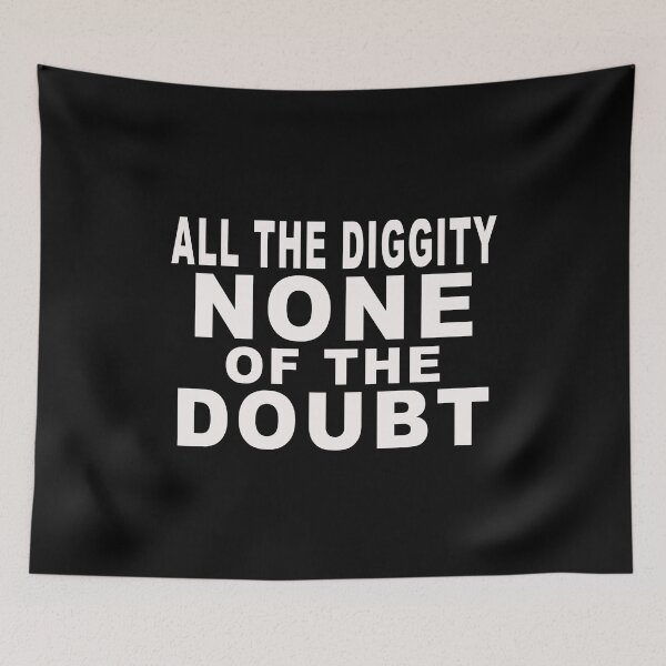 Item preview, All The Diggity None Of The Doubt designed and sold by majeed10.