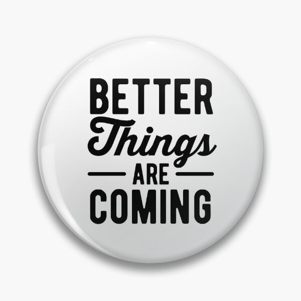 Item preview, Better Things are Coming designed and sold by Limatees.