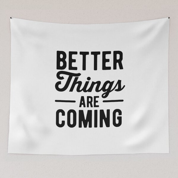 Item preview, Better Things are Coming designed and sold by Limatees.