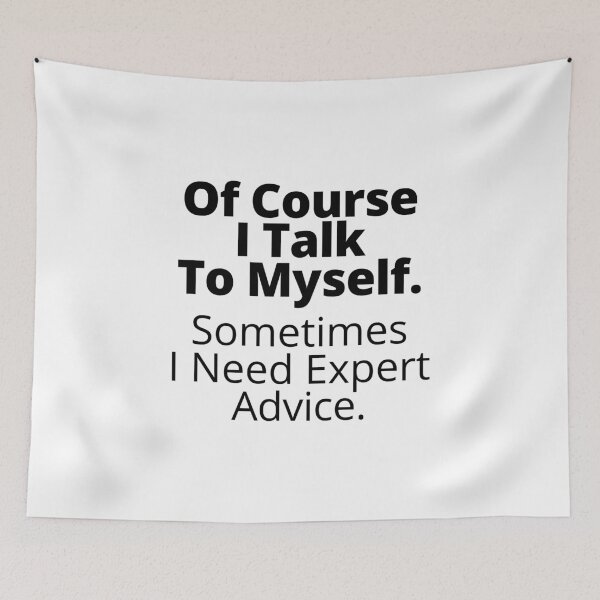 Item preview, Of Course I Talk To Myself Sometimes I Need Expert Advice designed and sold by Limatees.