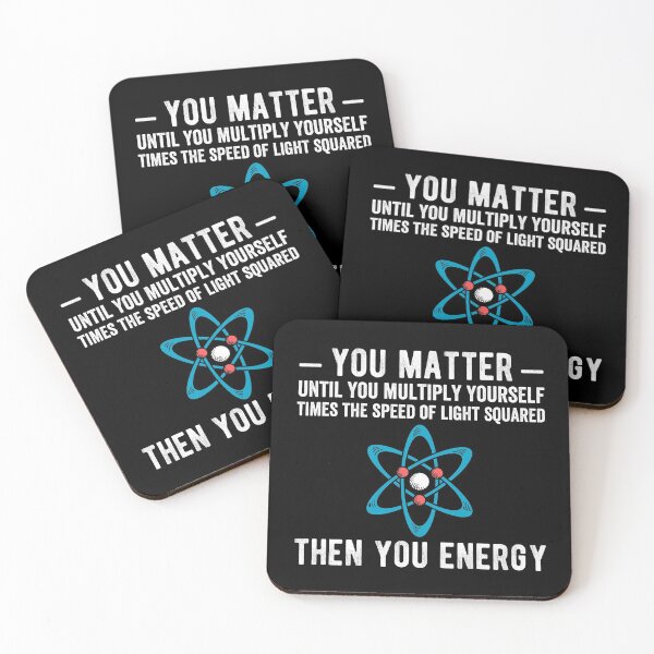 Item preview, You matter until you multiply yourself times the speed of light squared Then you energy designed and sold by Limatees.