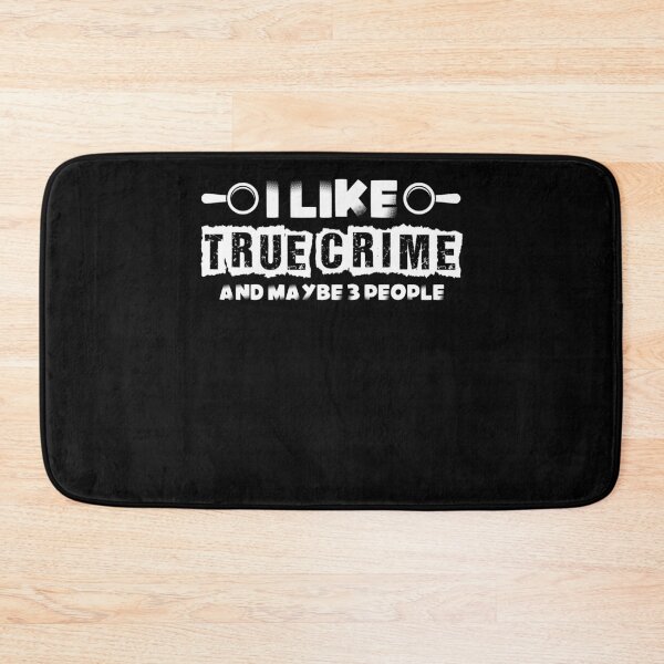 Item preview, I Like True Crime And Maybe 3 People True Crime Fan designed and sold by Nessshirts.