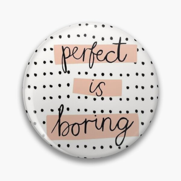 Item preview, Perfect is Boring designed and sold by Solidarity & Co..
