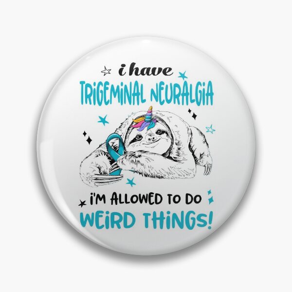 Item preview, I have Trigeminal Neuralgia i'm allowed to do Weird Things designed and sold by ElizabethS809.