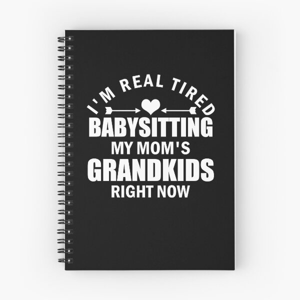 Item preview,  I'm Real Tired Babysitting My Mom's Grandkids Right Now  designed and sold by FucaGirl.