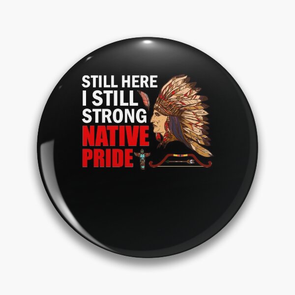 Item preview, Native American Heritage Still Here Still Strong Native Pride designed and sold by FucaGirl.