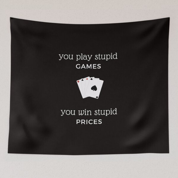 Item preview, You play stupid games you win stupid prices designed and sold by thestilishera.