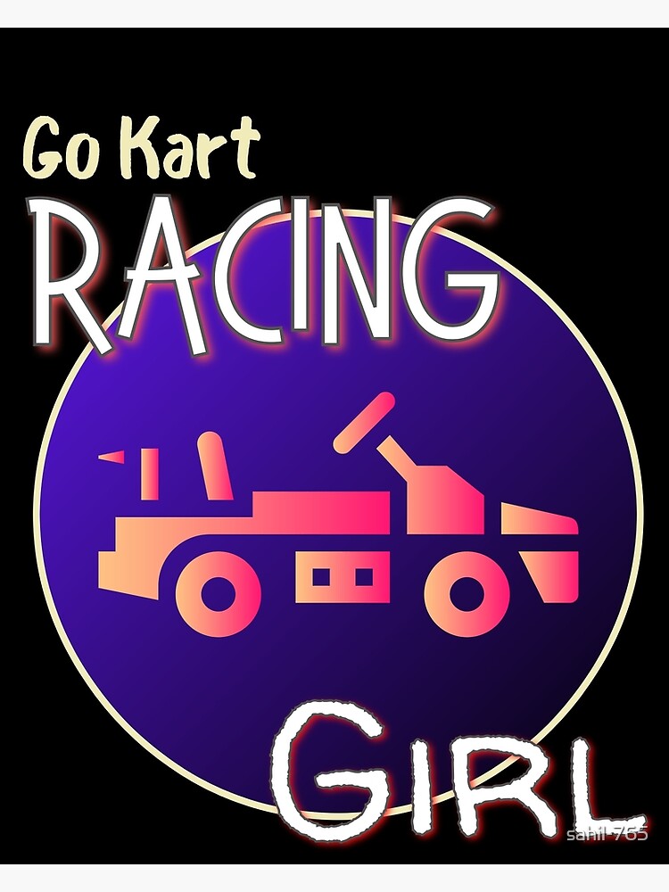 Go Kart Racing Girl Racing Edition Poster By Sahil 765 Redbubble 
