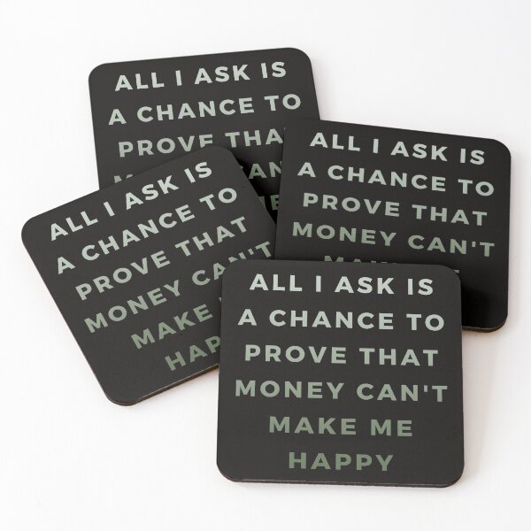 Item preview, All I ask is a chance to prove that money can't make me happy designed and sold by printernet.