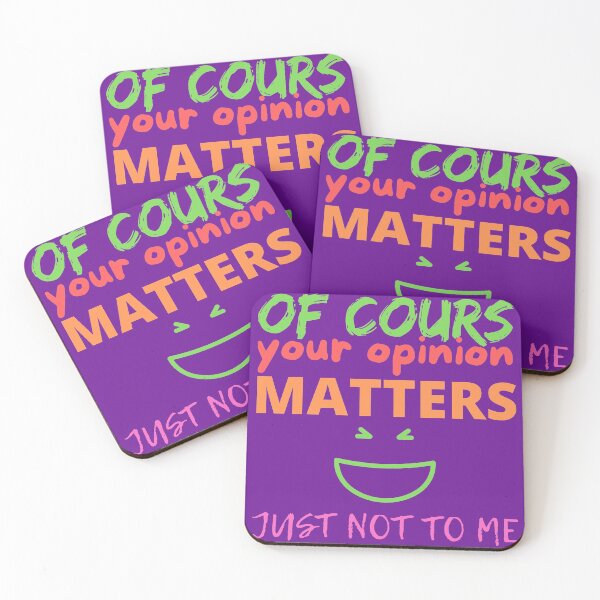 Item preview, Of course your opinion matters just not to me designed and sold by Ebang.