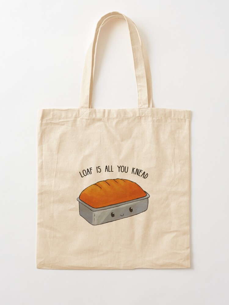 Bread Storage Bag All You Knead is Loaf 