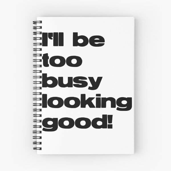 Item preview, I'll be too busy looking good! designed and sold by TimChuma.