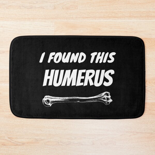 Item preview, I Found This Humerus designed and sold by Avishy.