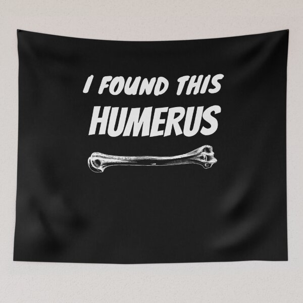 Item preview, I Found This Humerus designed and sold by Avishy.