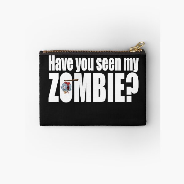 Item preview, Have you seen my zombie designed and sold by DopeDesign111.