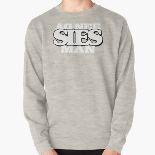 Sies!: "Ag Nee, SIES man" Pullover Sweatshirt