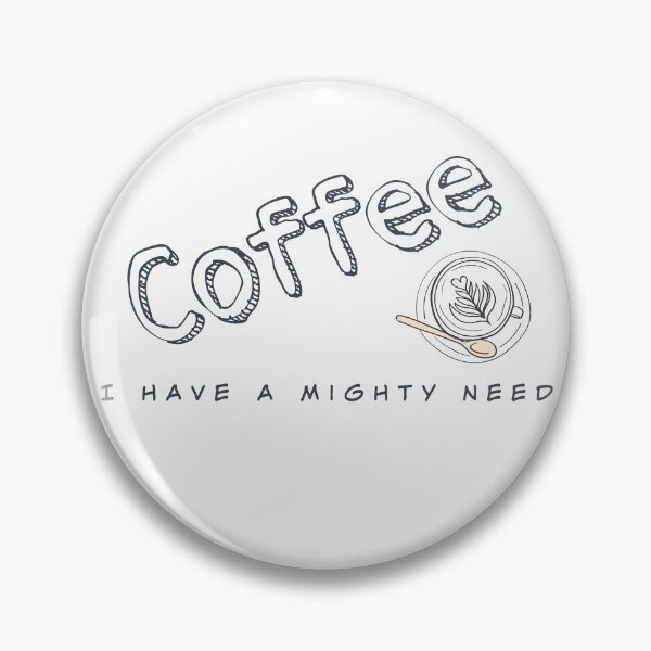 Item preview, Coffee - I have a mighty need designed and sold by KAWAII-HQ.