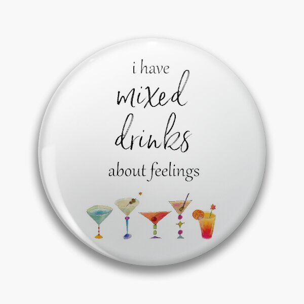 Item preview, I have mixed drinks about feelings designed and sold by SouthernSassArt.