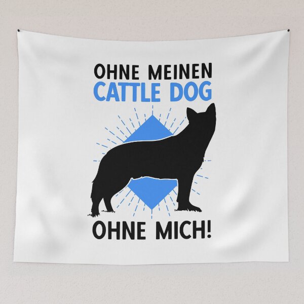 Artikelvorschau, Australian Cattle Dog ohne mich Treibhund Spruch entworfen und verkauft von madgrfx.