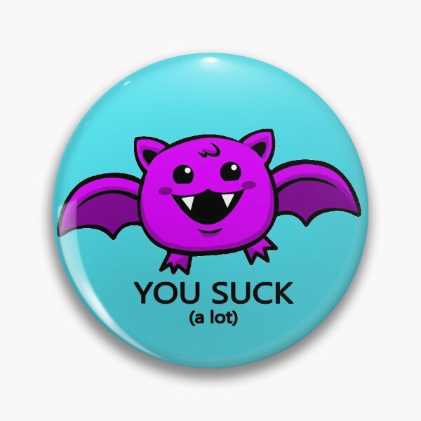 Item preview, You Suck (a lot) Bat designed and sold by guttsaw.