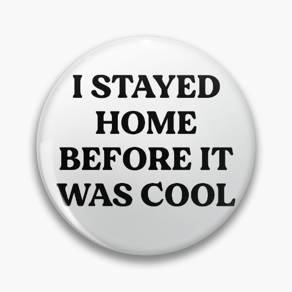 Item preview, I Stayed Home Before It Was Cool designed and sold by kjanedesigns.