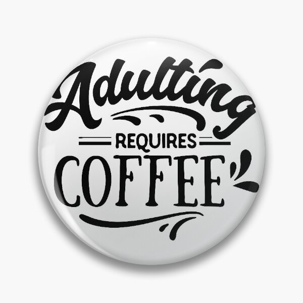 Artikelvorschau, Erwachsenwerden erfordert Kaffeedesign entworfen und verkauft von Birdy2Happy.
