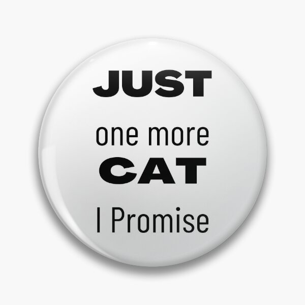 Item preview, Just One More Cat designed and sold by Peter Stawicki.
