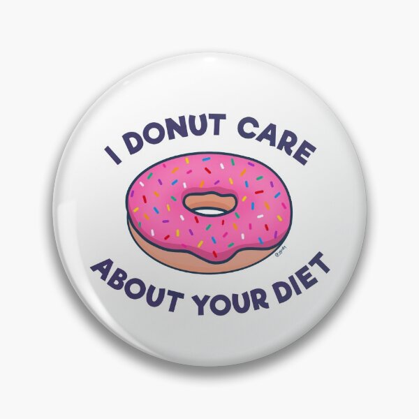 Item preview, I donut care about your diet.... designed and sold by jbeanstudios.