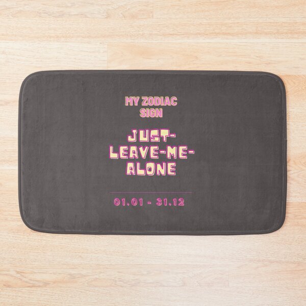 Item preview, My zodiac sign: Just leave me alone saying designed and sold by SallieArcher.