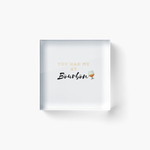 Item preview, You had me at Bourbon designed and sold by Famtastic Artworks.