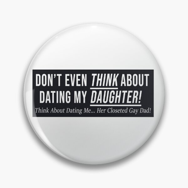 Item preview, Don't Even Think About Dating My Daughter! designed and sold by lodaxaprine.