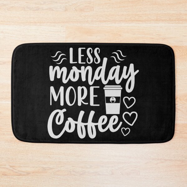 Item preview, Less Monday more coffee designed and sold by pnkpopcorn.