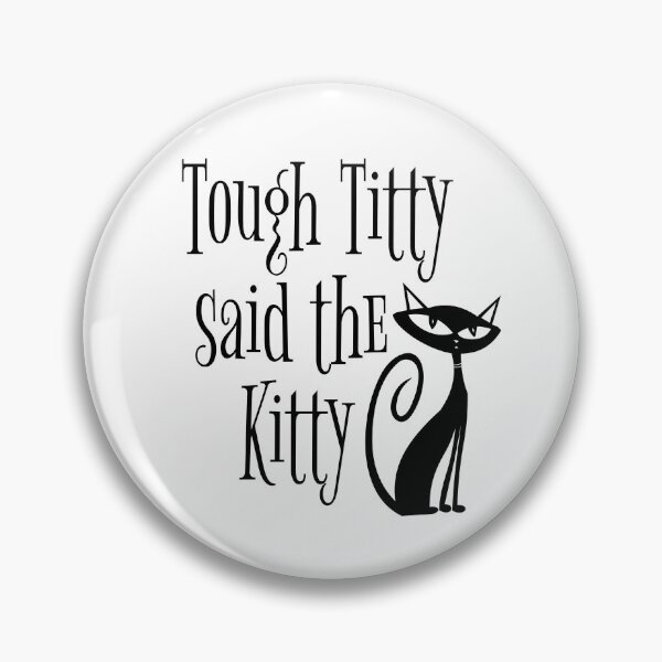 Item preview, Tough Titty said the Kitty designed and sold by cfspider.