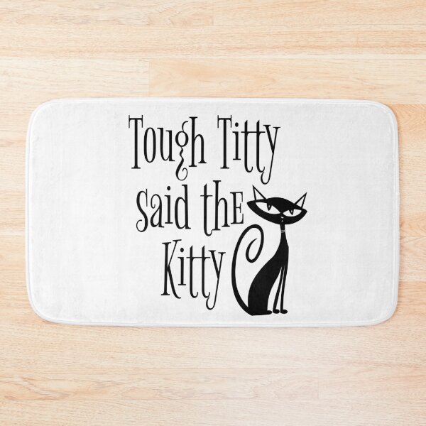 Item preview, Tough Titty said the Kitty designed and sold by cfspider.