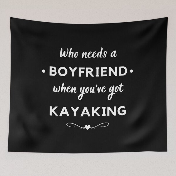 Item preview, Who needs a boyfriend when you've got kayaking designed and sold by TheGreenGoat.