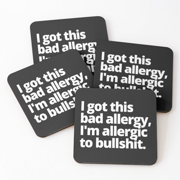 Item preview, I got this bad allergy, I'm allergic to bullshit. designed and sold by WittyChest.