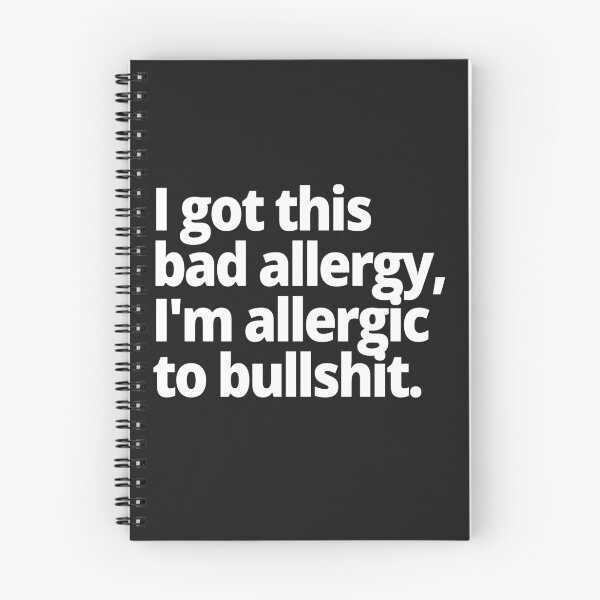 Item preview, I got this bad allergy, I'm allergic to bullshit. designed and sold by WittyChest.