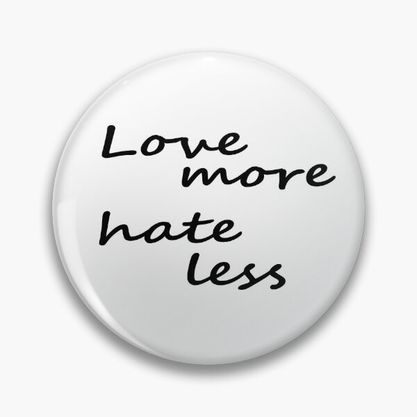 Item preview, Love more, hate less (black letters) designed and sold by AlinaSCorner.