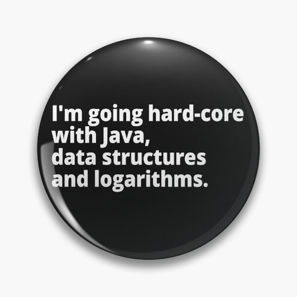 Item preview, I'm going hardcore with Java, data structures, and logarithms. designed and sold by WittyChest.