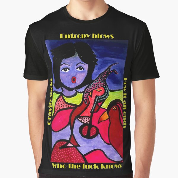 Gravity Sucks Entropy Blows Graphic T-Shirt