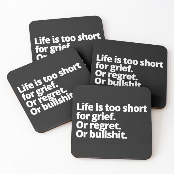 Item preview, Life is too short for grief. Or regret. Or bullshit. designed and sold by WittyChest.