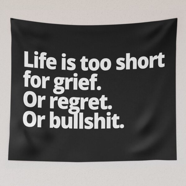 Item preview, Life is too short for grief. Or regret. Or bullshit. designed and sold by WittyChest.