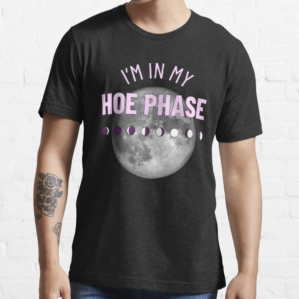 I'm In My Hoe Phase Hot Girl Essential T-Shirt for Sale by ClickForMore