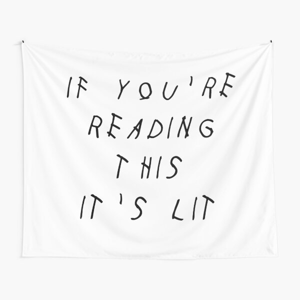 IF YOU'RE READING THIS IT'S LIT - DRAKE Tapestry