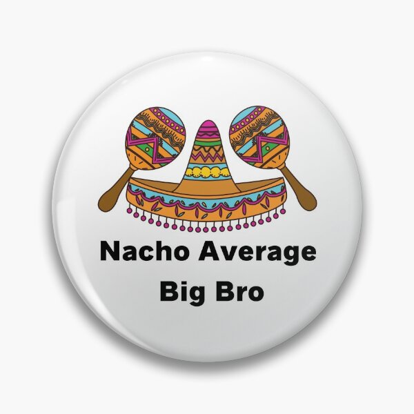 Item preview, Nacho Average Big Bro designed and sold by SenGift.