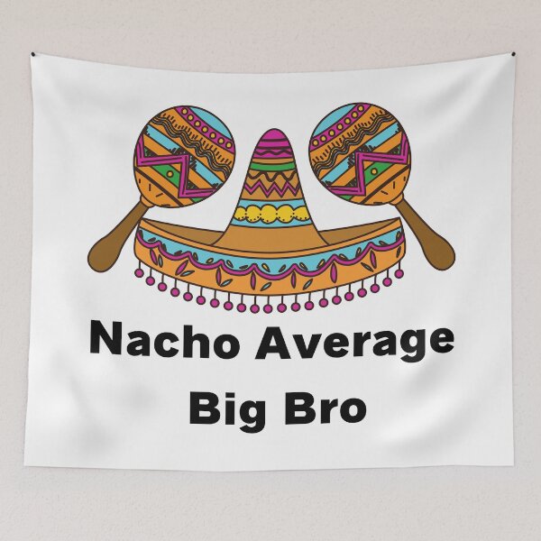 Item preview, Nacho Average Big Bro designed and sold by SenGift.