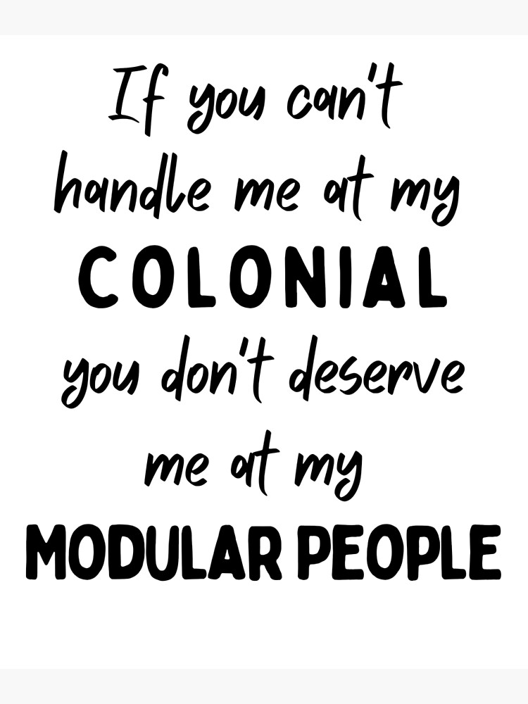 if-you-can-t-handle-me-at-my-colonial-you-don-t-deserve-me-at-my