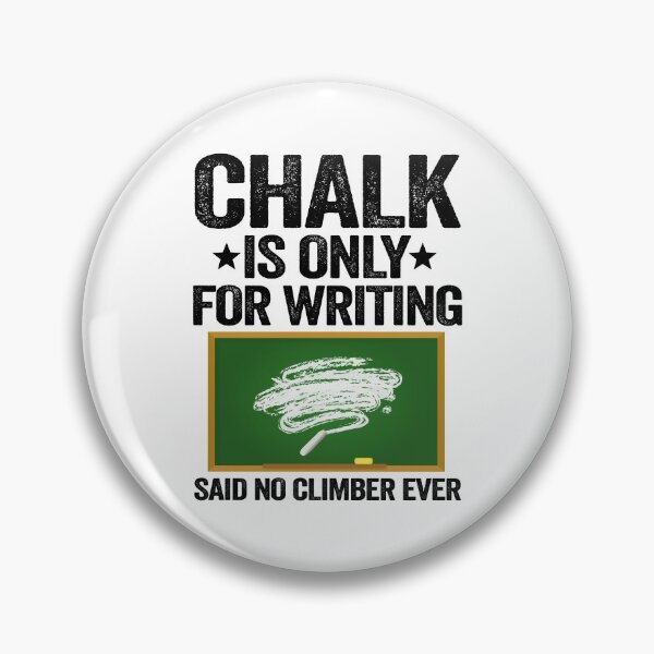 Item preview, Chalk Is Only For Writing Funny Climbing designed and sold by Stronzi.