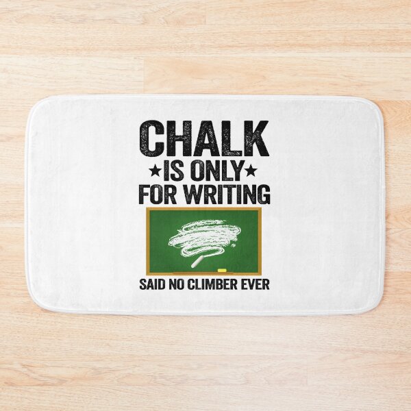 Item preview, Chalk Is Only For Writing Funny Climbing designed and sold by Stronzi.